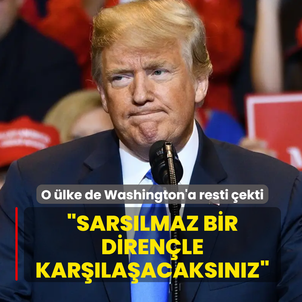 O �lke de Washington'a resti �ekti: Sars�lmaz bir diren�le kar��la�acaks�n�z