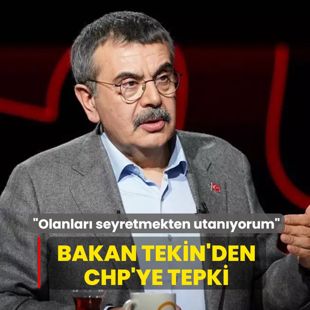 Bakan Tekin'den CHP'ye tepki: Olanlar� seyretmekten utan�yorum
