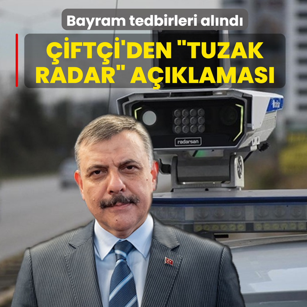 Bayram tedbirleri al�nd�! Bakan �ift�i'den �tuzak radar� a��klamas�