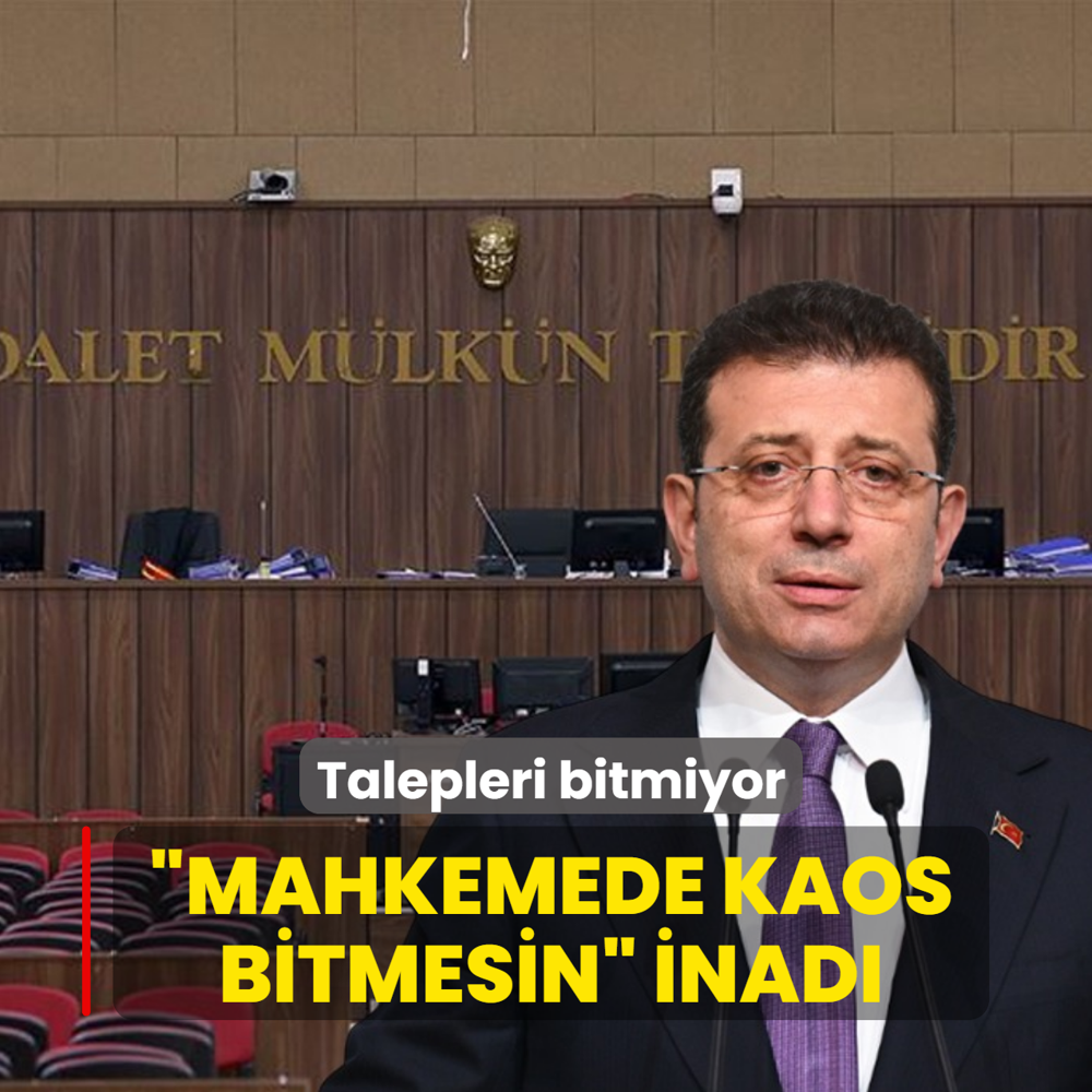 �Mahkemede kaos bitmesin� inad�! Talepleri bitmiyor