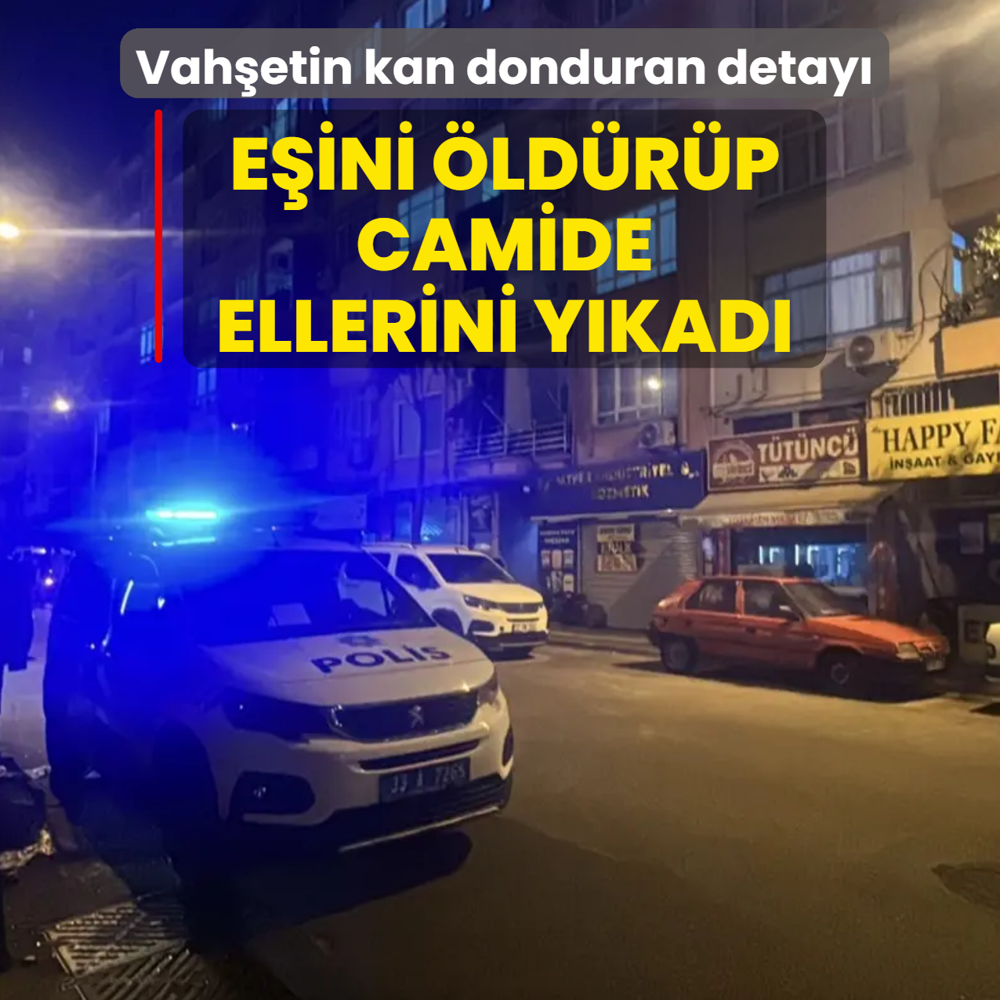 Vah�etin kan donduran detay�: E�ini �ld�r�p camide ellerini y�kad�