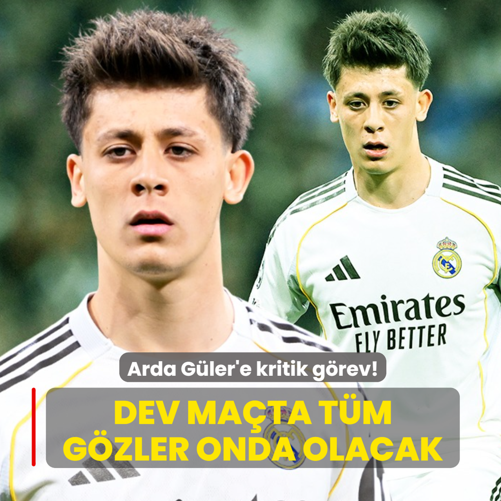 Arda G�ler'e kritik g�rev! Dev ma�ta t�m g�zler onda olacak