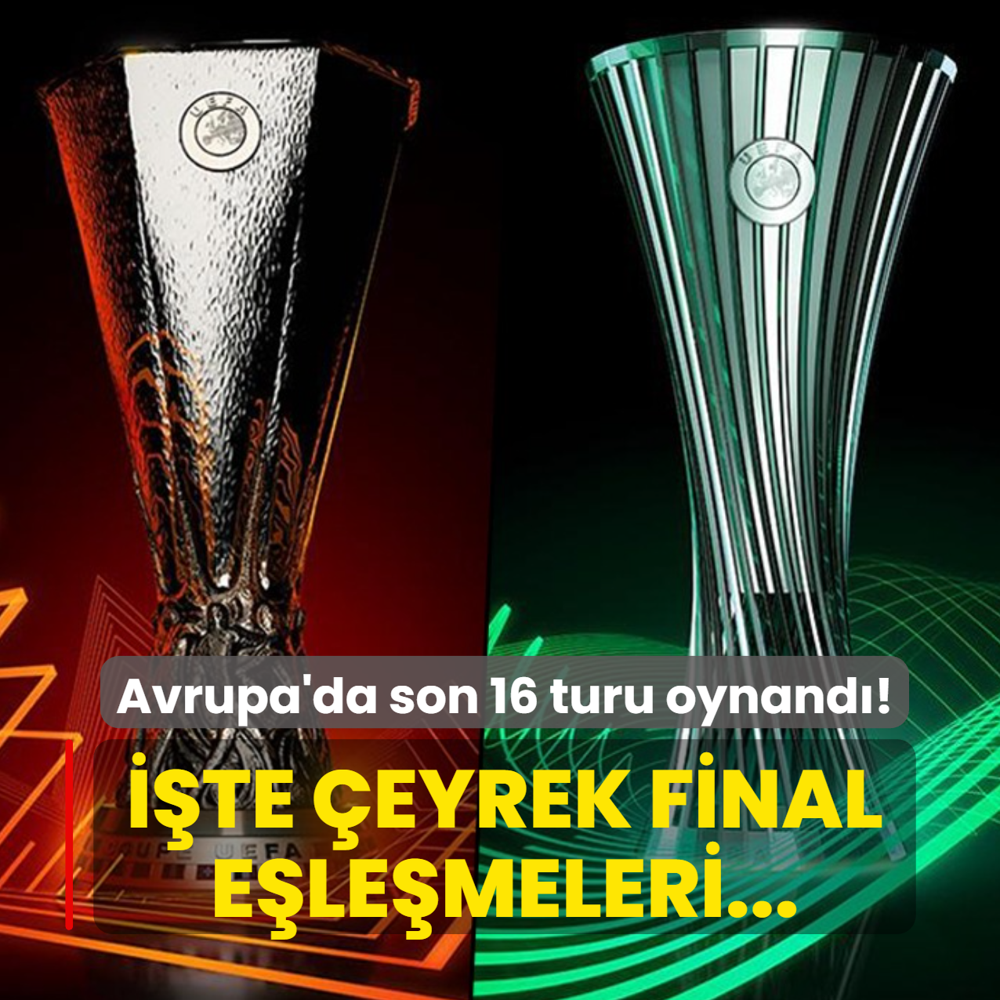Avrupa Ligi ve Konferans Ligi'nde son 16 turu oynand�! ��te �eyrek final e�le�meleri...
