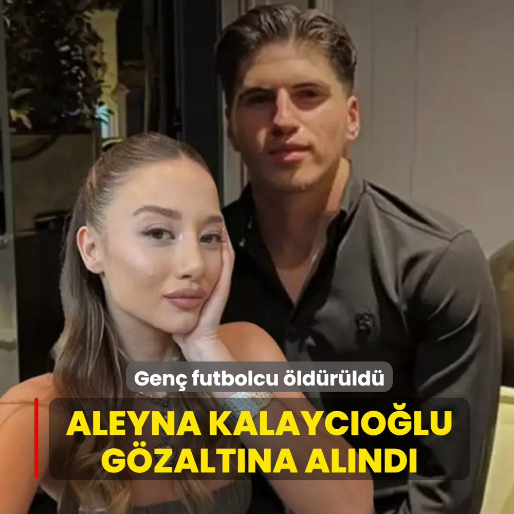 Aleyna Kalayc�o�lu g�zalt�na al�nd�! Gen� futbolcu �ld�r�ld�