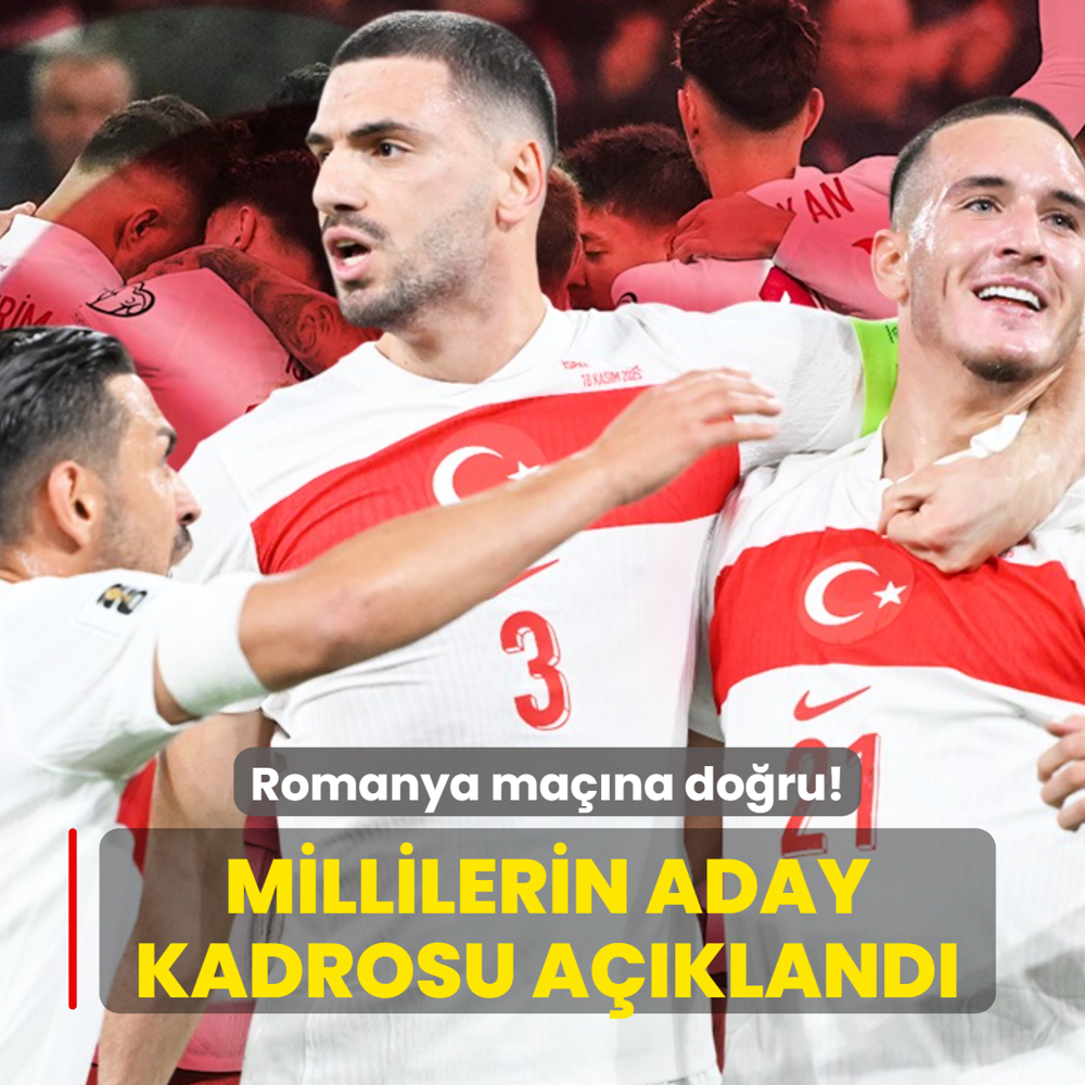Romanya ma��na do�ru! A Milli Tak�m'�n aday kadrosu a��kland�