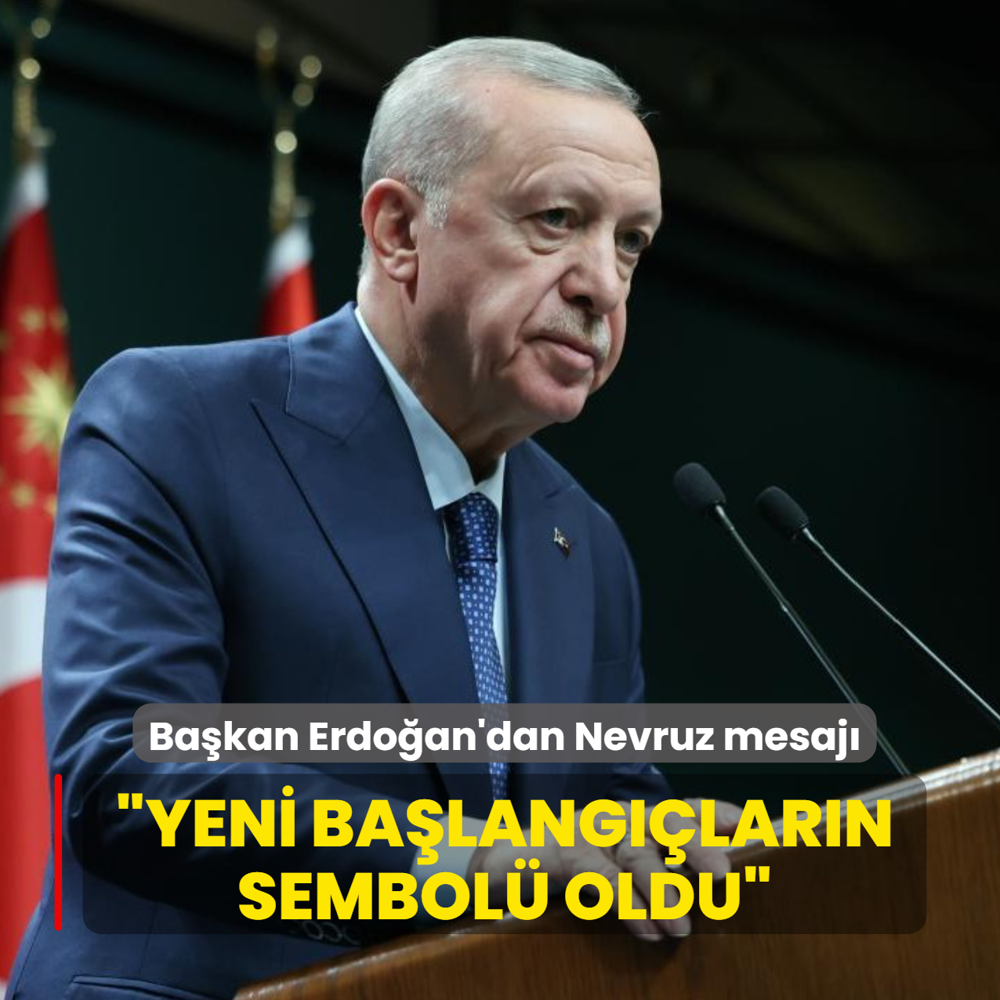 Ba�kan Erdo�an'dan Nevruz mesaj�: Yeni ba�lang��lar�n sembol� oldu