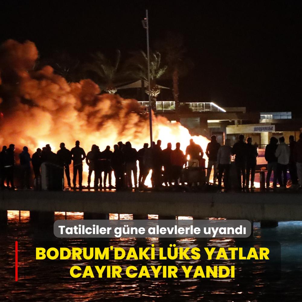 Bodrum'daki l�ks yatlar cay�r cay�r yand�! Tatilciler g�ne alevlerle uyand�