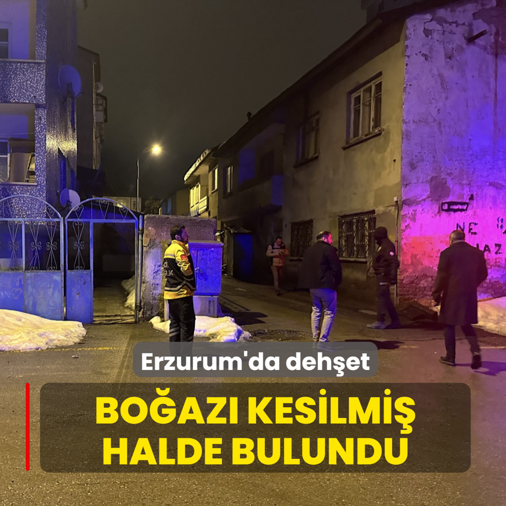 Erzurum'da deh�et! Bo�az� kesilmi� halde bulundu