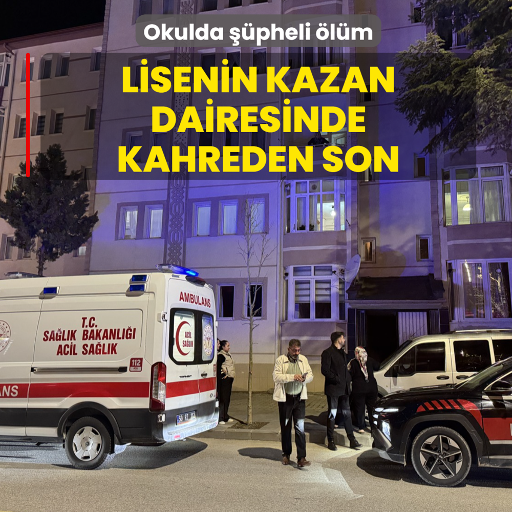 Okulda ��pheli �l�m! Lisenin kazan dairesinde kahreden son
