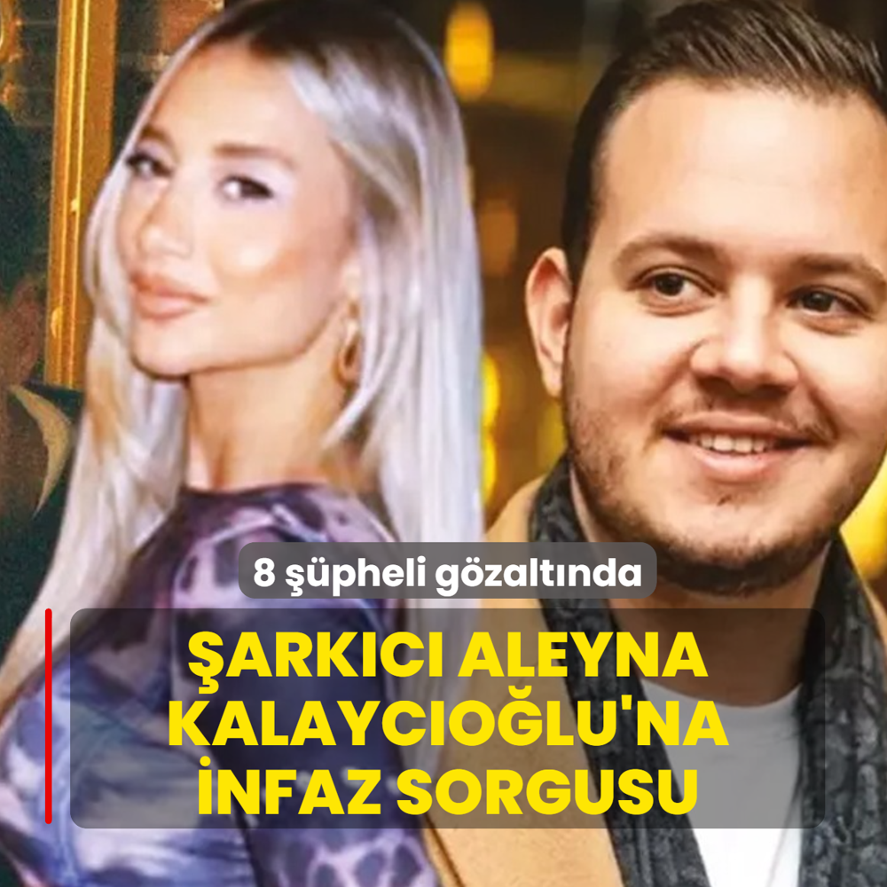 �ark�c� Aleyna Kalayc�o�lu'na infaz sorgusu