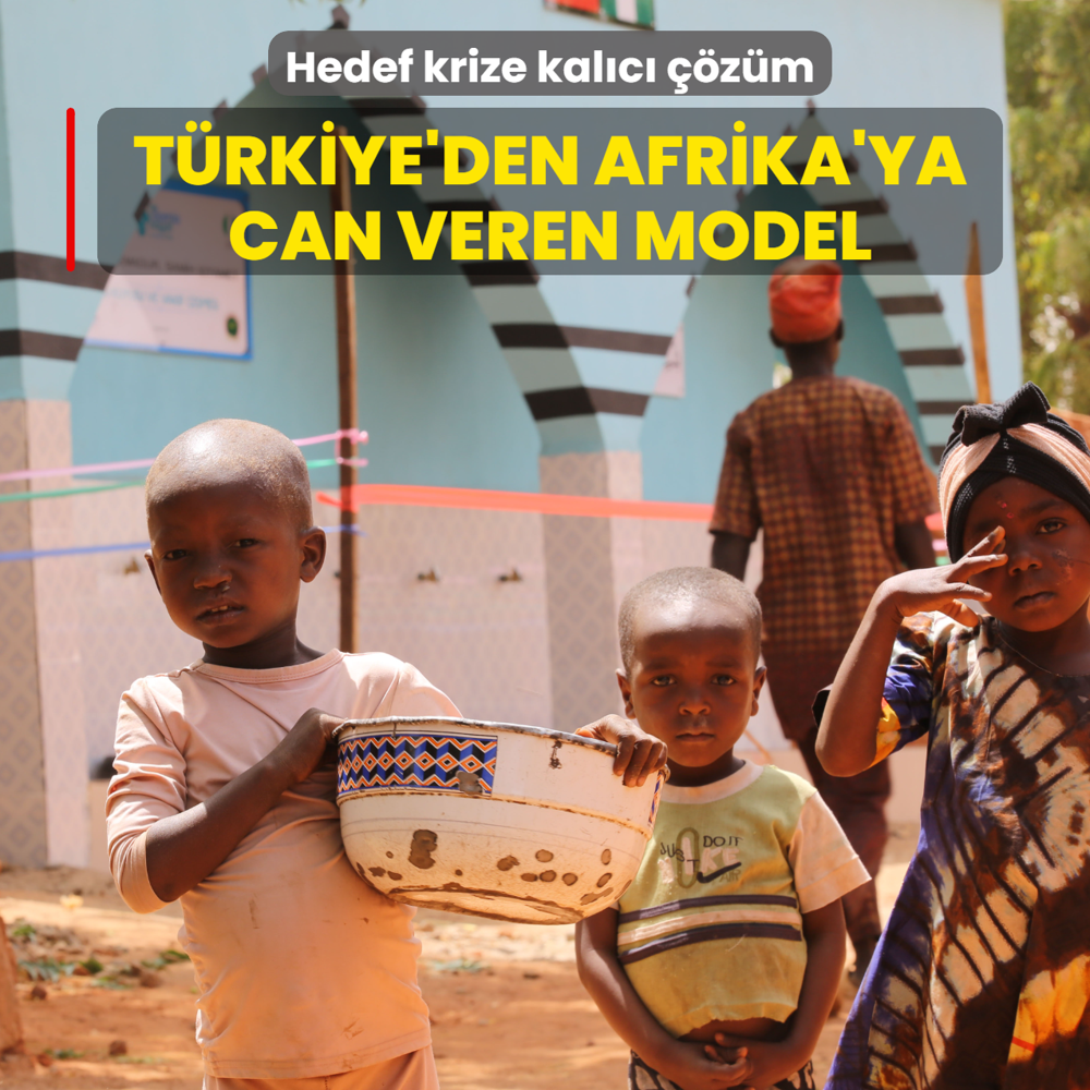 T�rkiye'den Afrika'ya hayat veren model: Hedef krize kal�c� ��z�m