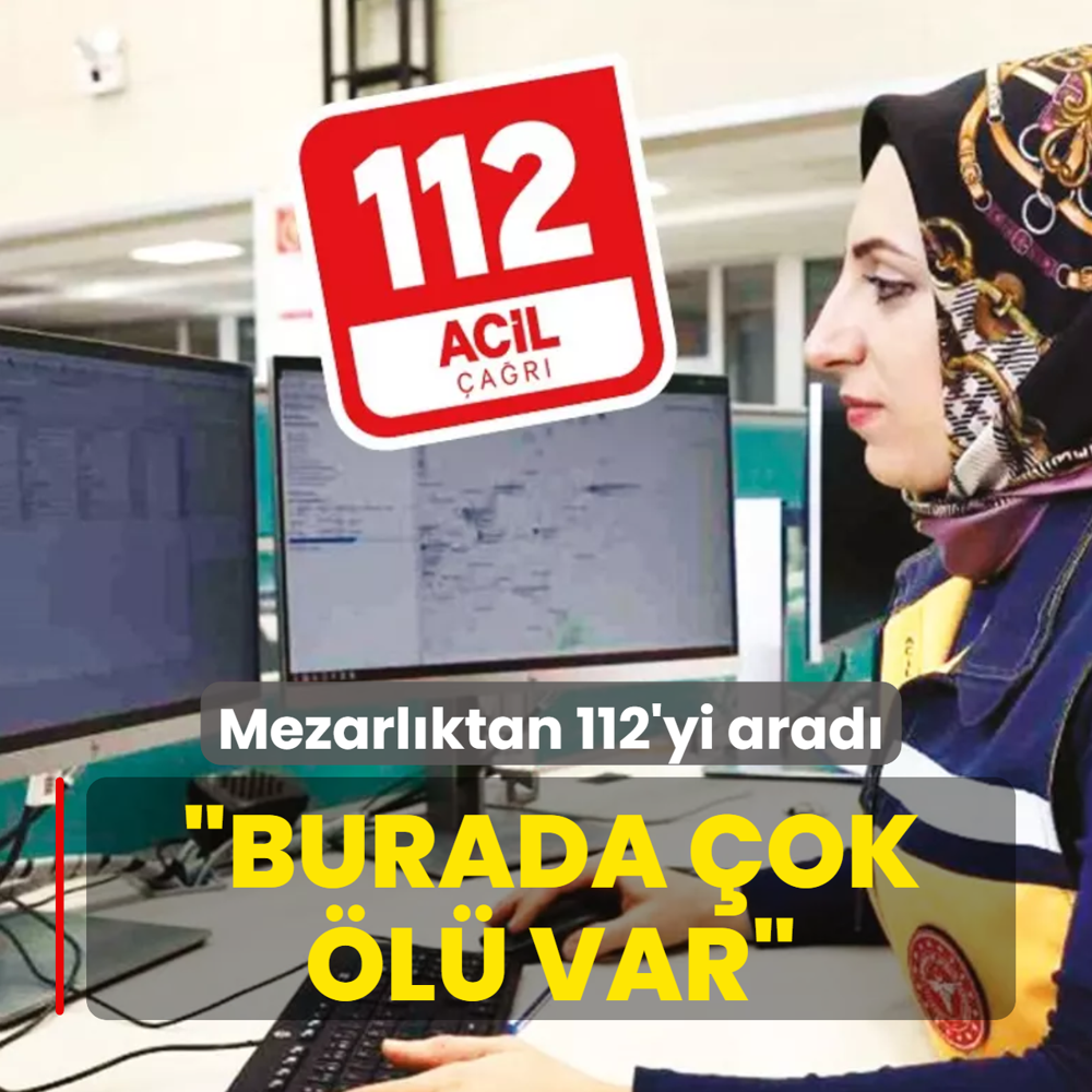 Mezarl�ktan 112'yi arad�! �Burada �ok �l� var�