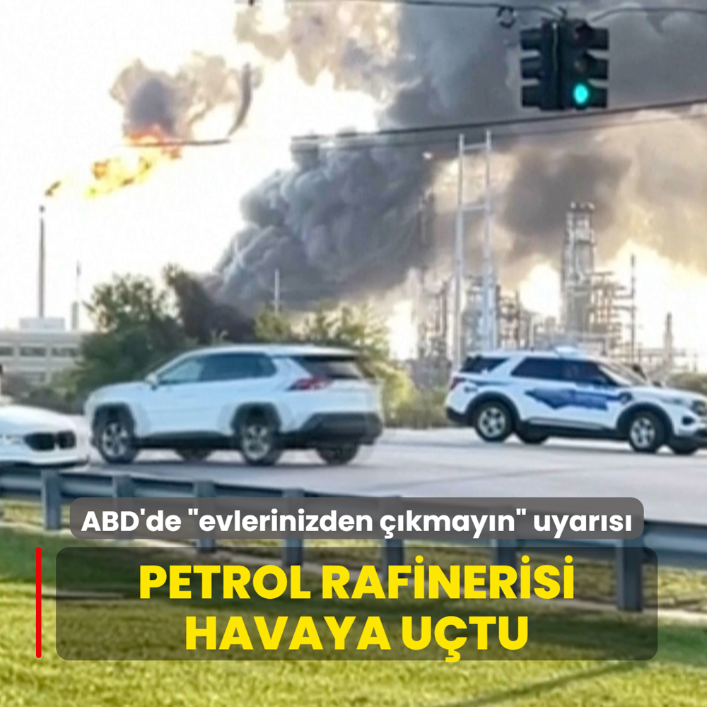 Petrol rafinerisi havaya u�tu! ABD'de �evlerinizden ��kmay�n� uyar�s�