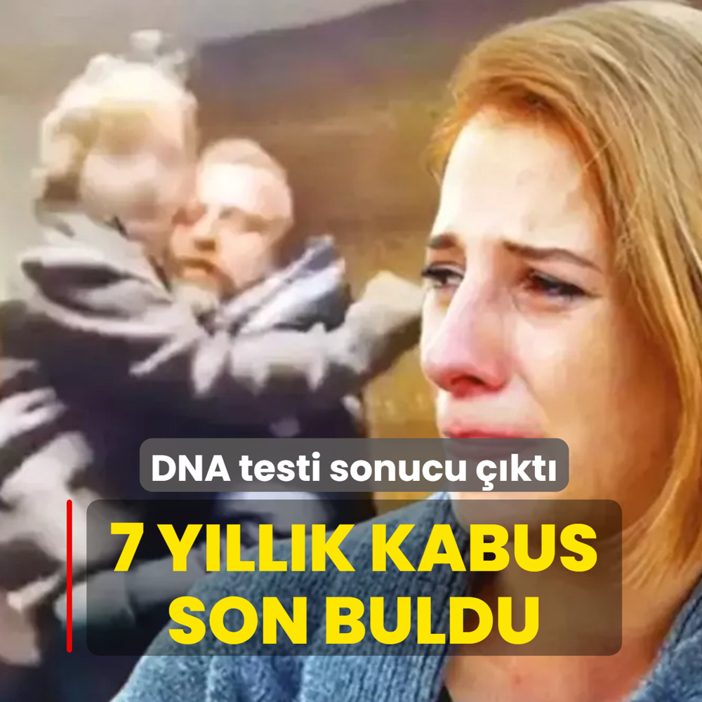 7 y�ll�k kabus son buldu: DNA testi sonucu ��kt�