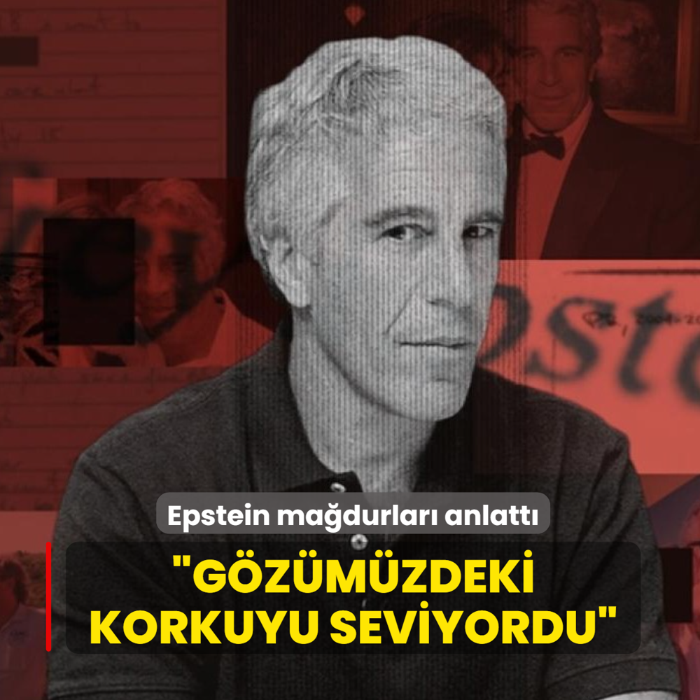 Epstein ma�durlar� ya�ad�klar�n� anlatt�: G�z�m�zdeki korkuyu seviyordu