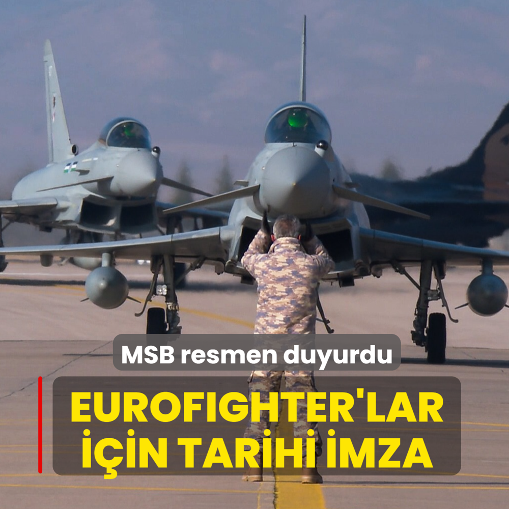 MSB resmen duyurdu: Eurofighter al�m�nda tarihi imza