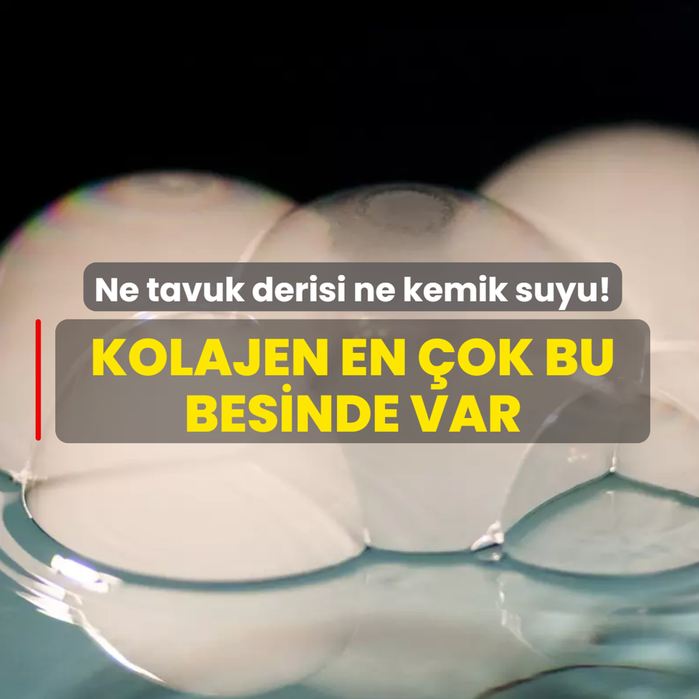Ne tavuk derisi ne kemik suyu! Kolajen en �ok o besinde var