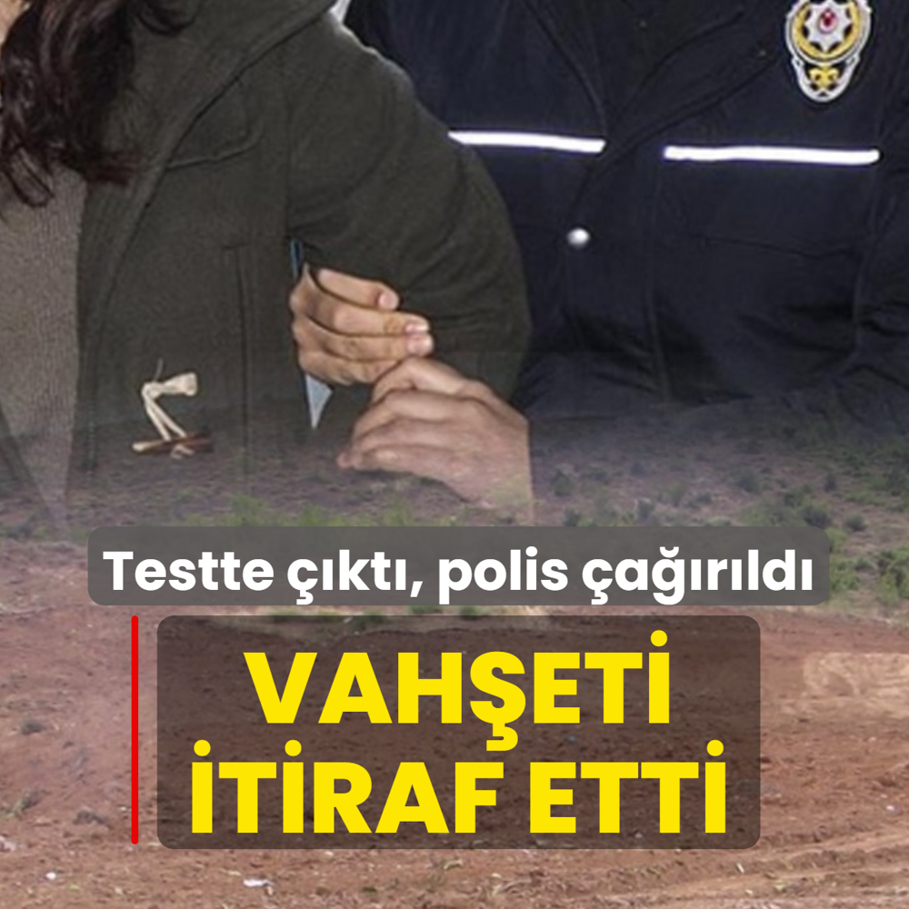 Testte ��kt�, polis �a��r�ld�! Vah�eti itiraf etti