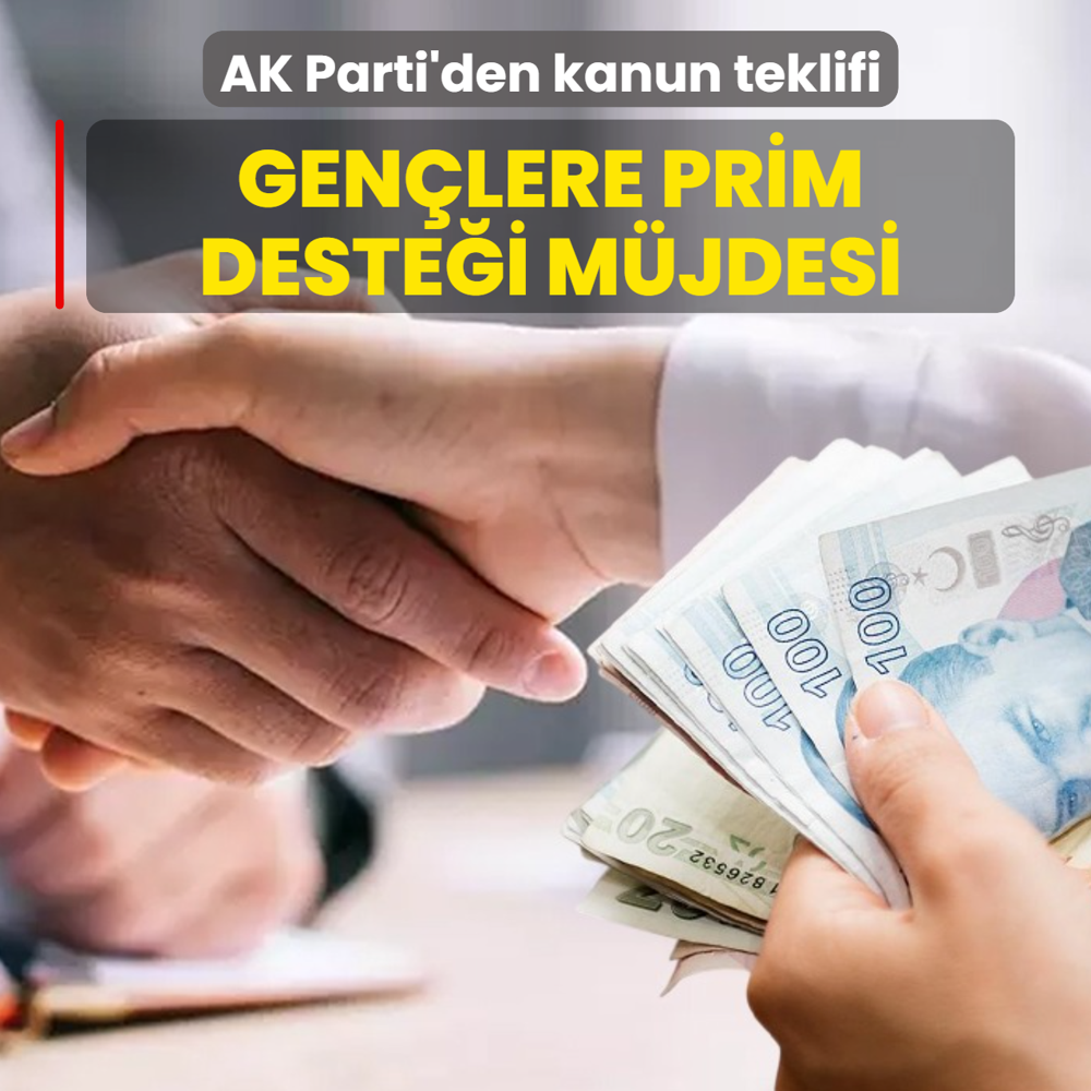 AK Parti'den kanun teklifi... Gen�lere prim deste�i m�jdesi