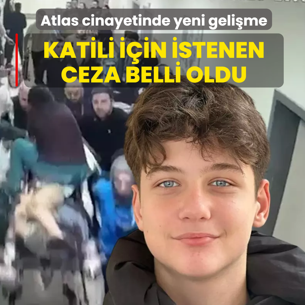 Atlas �a�layan cinayetinde yeni geli�me: Katili i�in istenen ceza belli oldu