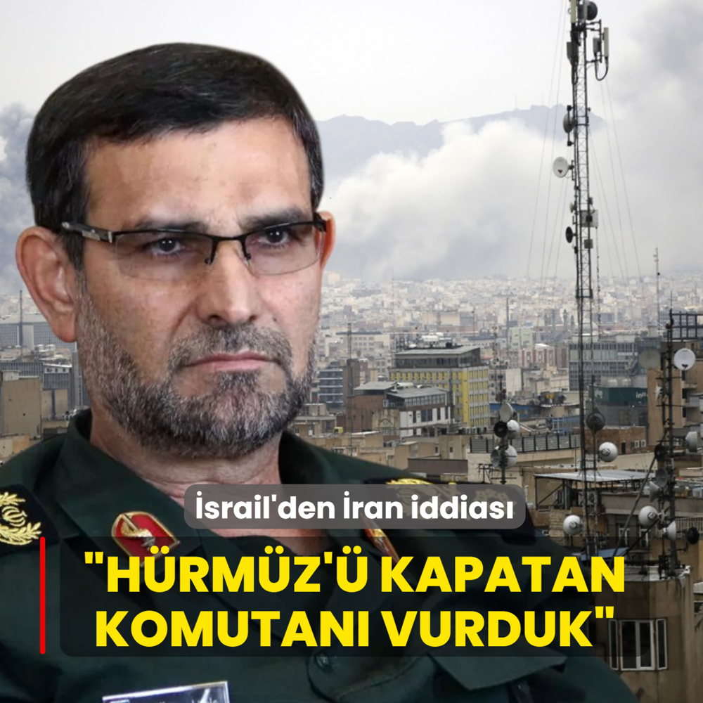 �srail'den �ran iddias�: H�rm�z'� kapatan komutan� vurduk