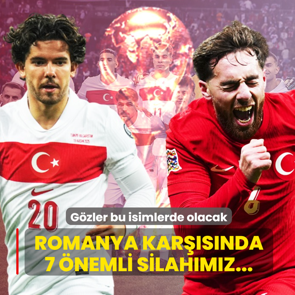 T�m g�zler bu isimlerde olacak! Romanya kar��s�nda 7 �nemli silah�m�z...