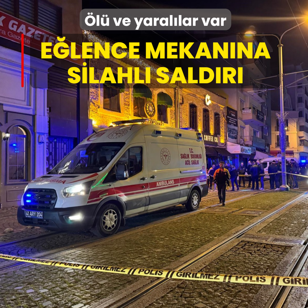 E�lence mekan�na silahl� sald�r�: �l� ve yaral�lar var