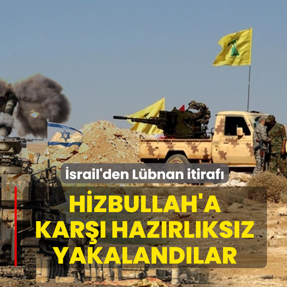 �srail'den L�bnan itiraf�! Hizbullah'a kar�� haz�rl�ks�z yakaland�lar: Sadece savunma yapm�yorlar