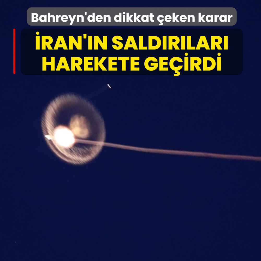 �ran sald�r�lar� harekete ge�irdi! Bahreyn'den dikkat �eken karar
