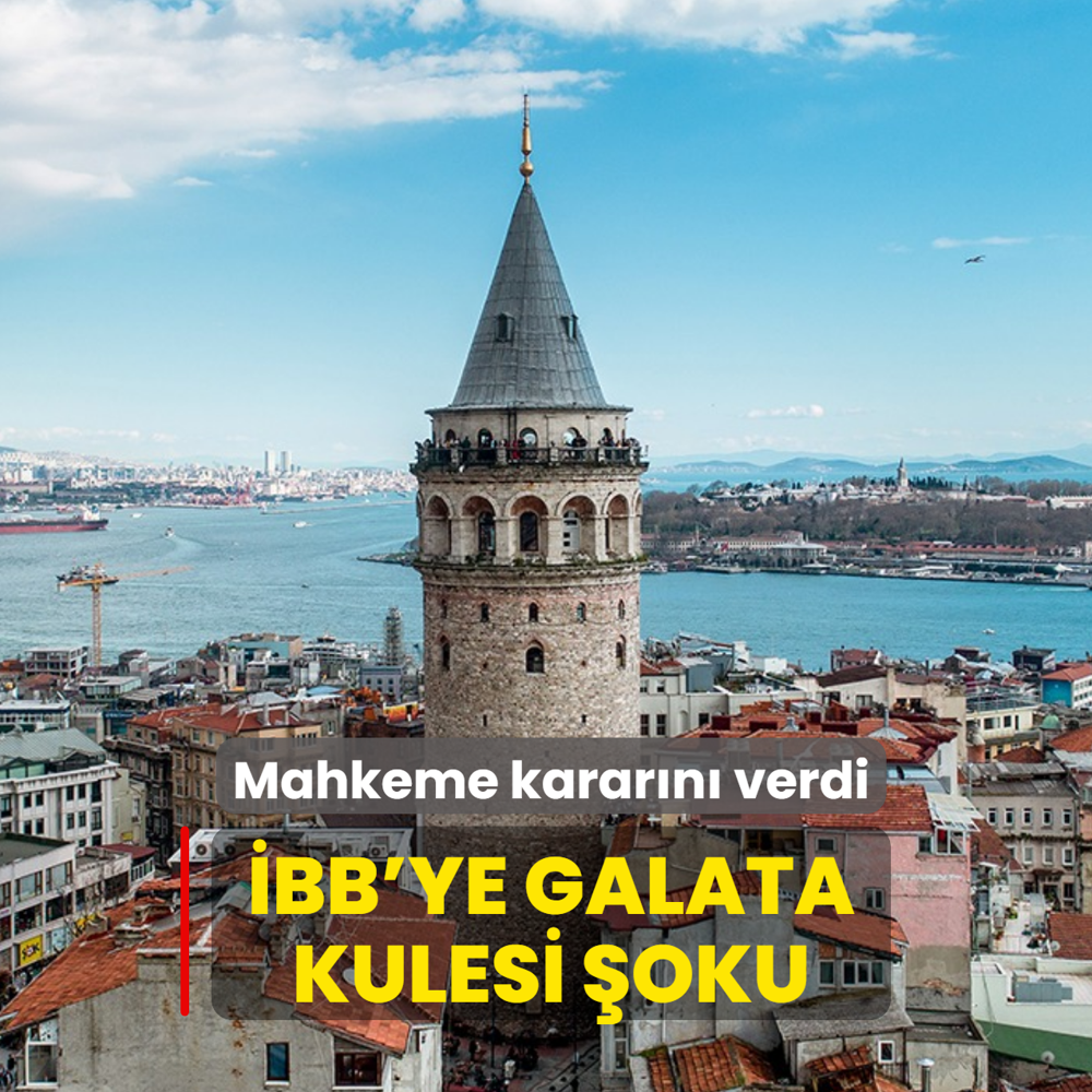 Mahkeme karar�n� verdi: �BB'ye Galata Kulesi �oku