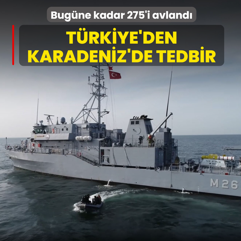 T�rkiye'den Karadeniz'de tedbir! Bug�ne kadar 275'i avland�