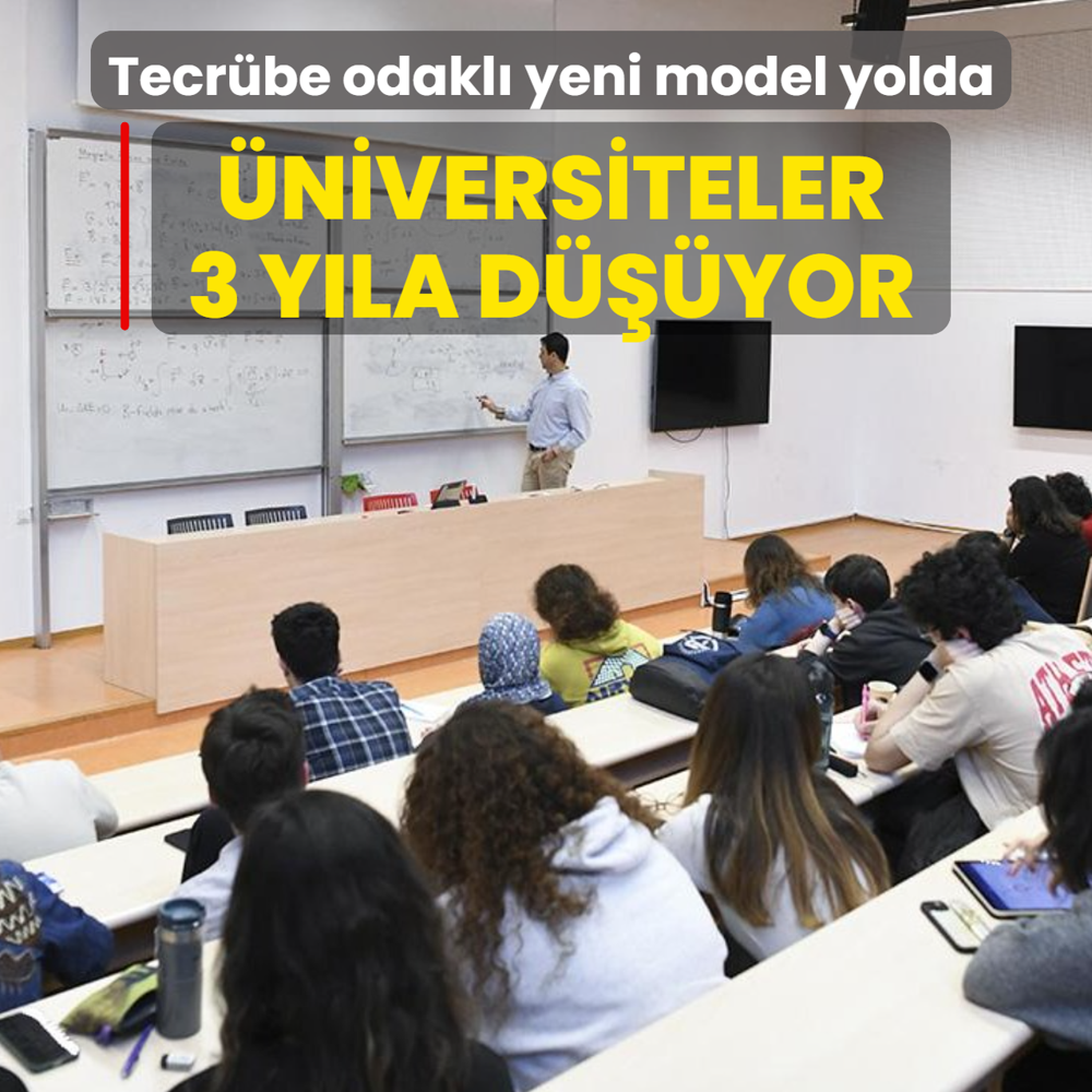 �niversiteler 3 y�la d���yor... Tecr�be odakl� yeni model yolda