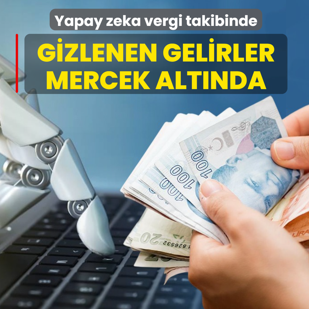 Yapay zeka vergi takibinde: Gizlenen gelirler mercek alt�nda