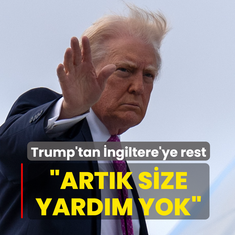 ABD Ba�kan� Trump'tan �ngiltere'ye rest: Art�k size yard�m yok