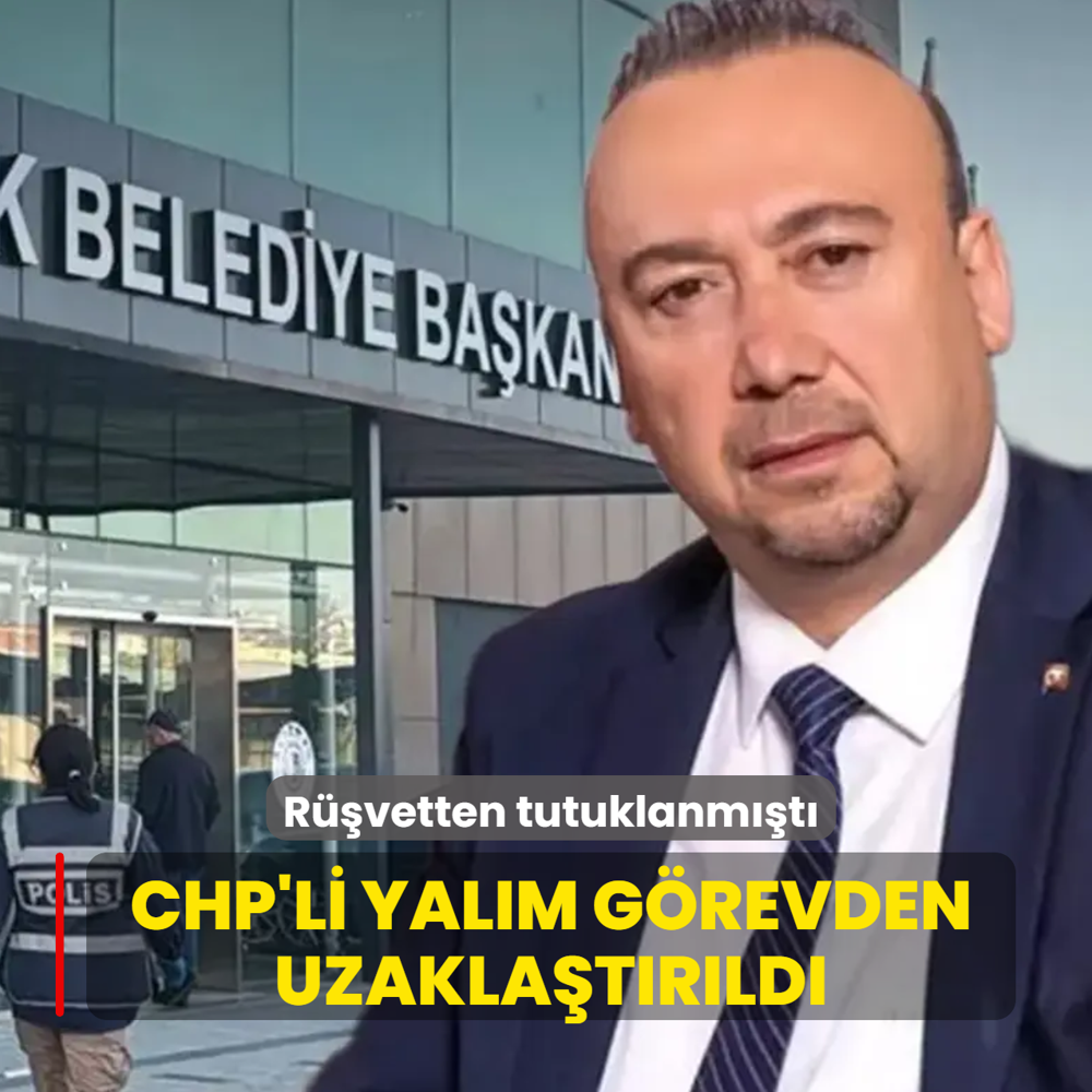 R��vet soru�turmas�nda tutuklanm��t�... CHP'li Yal�m g�revden uzakla�t�r�ld�