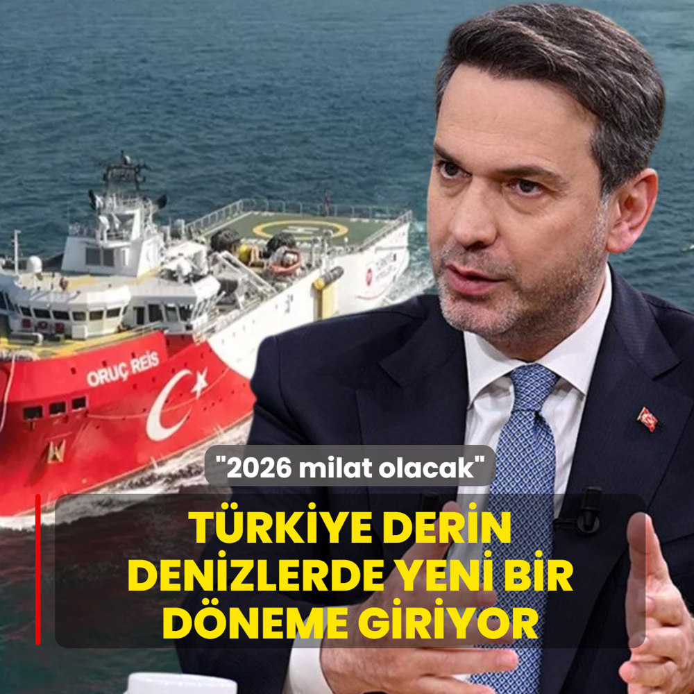 T�rkiye derin denizlerde yeni bir d�neme giriyor... Bakan Bayraktar: 2026 milat olacak