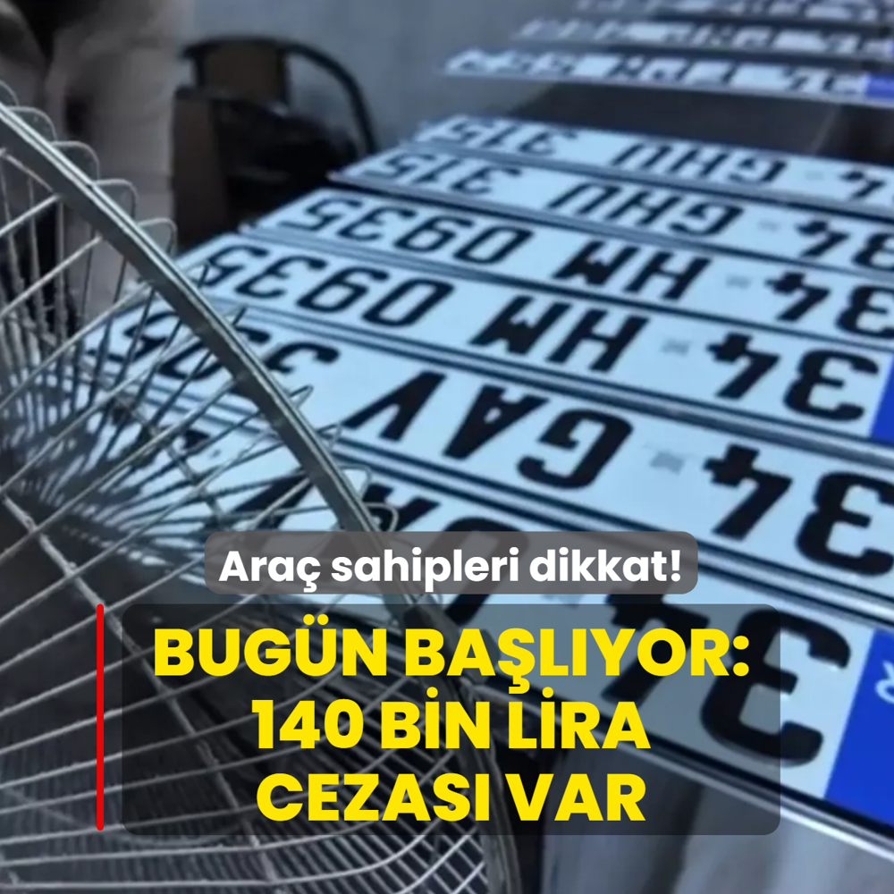 Ara� sahipleri dikkat! Bug�n ba�l�yor: 140 bin lira cezas� var