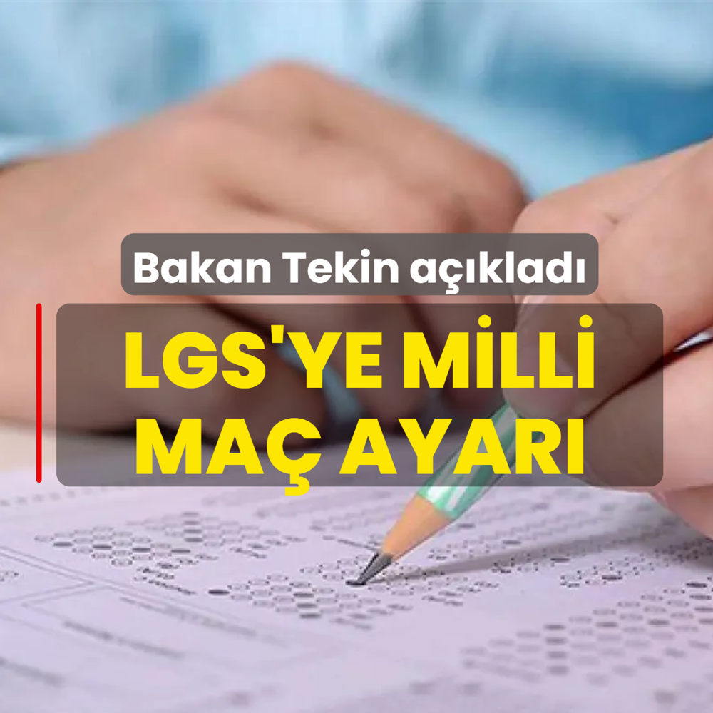 Bakan Tekin a��klad�: LGS'ye milli ma� ayar�