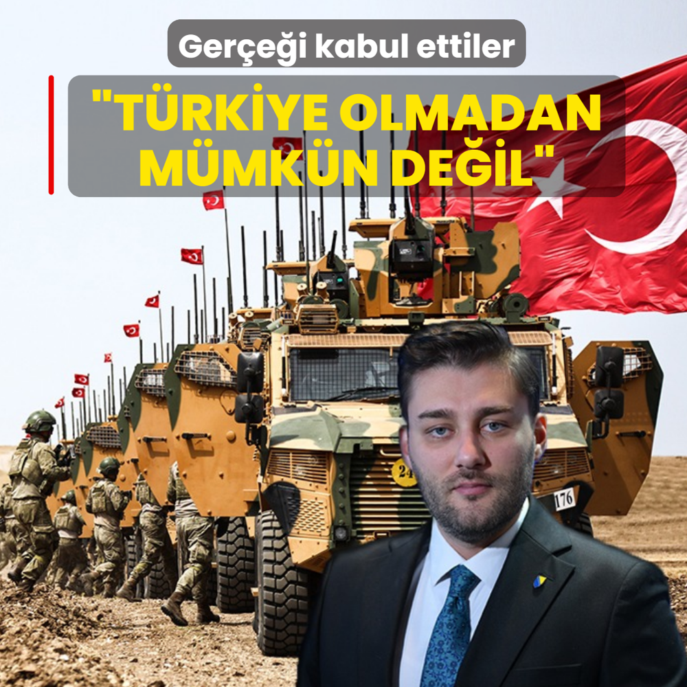 Ger�e�i kabul ettiler! T�rkiye olmadan m�mk�n de�il