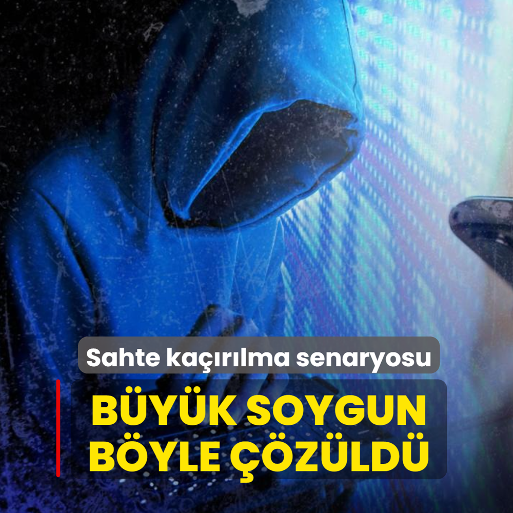 �stanbul'da sahte ka��r�lma senaryosu: B�y�k soygun b�yle ��z�ld�