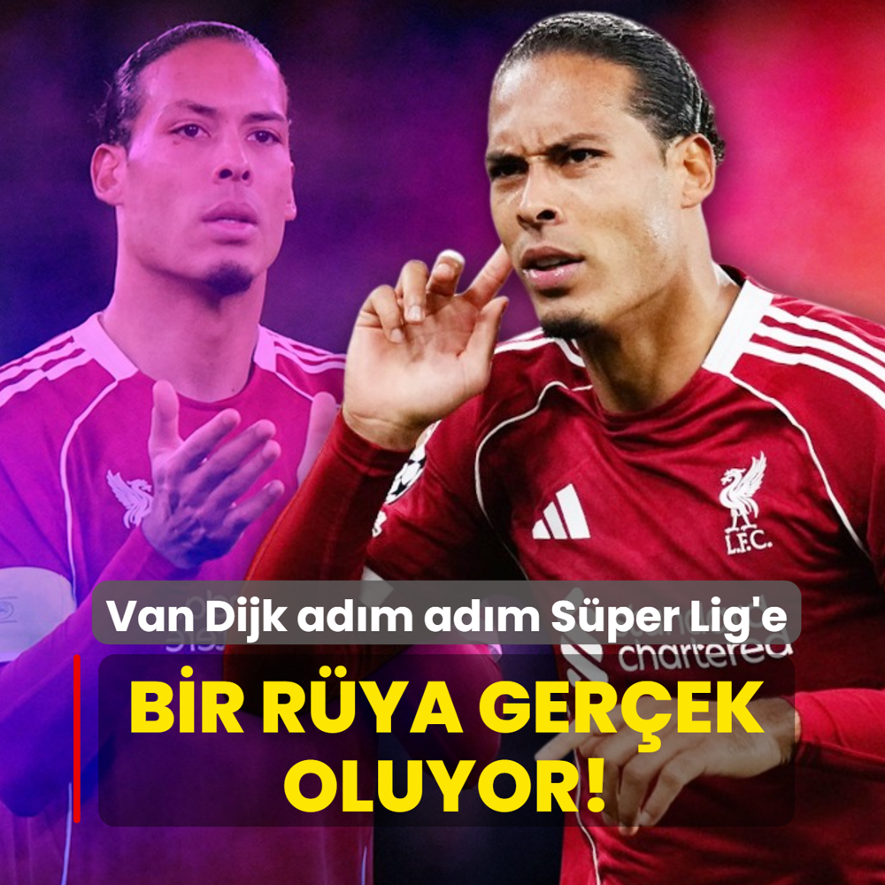 Bir r�ya ger�ek oluyor! Virgil van Dijk ad�m ad�m S�per Lig'e...