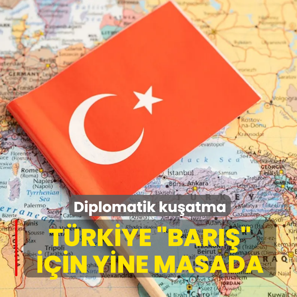 Diplomatik ku�atma! T�rkiye �bar��� i�in yine masada