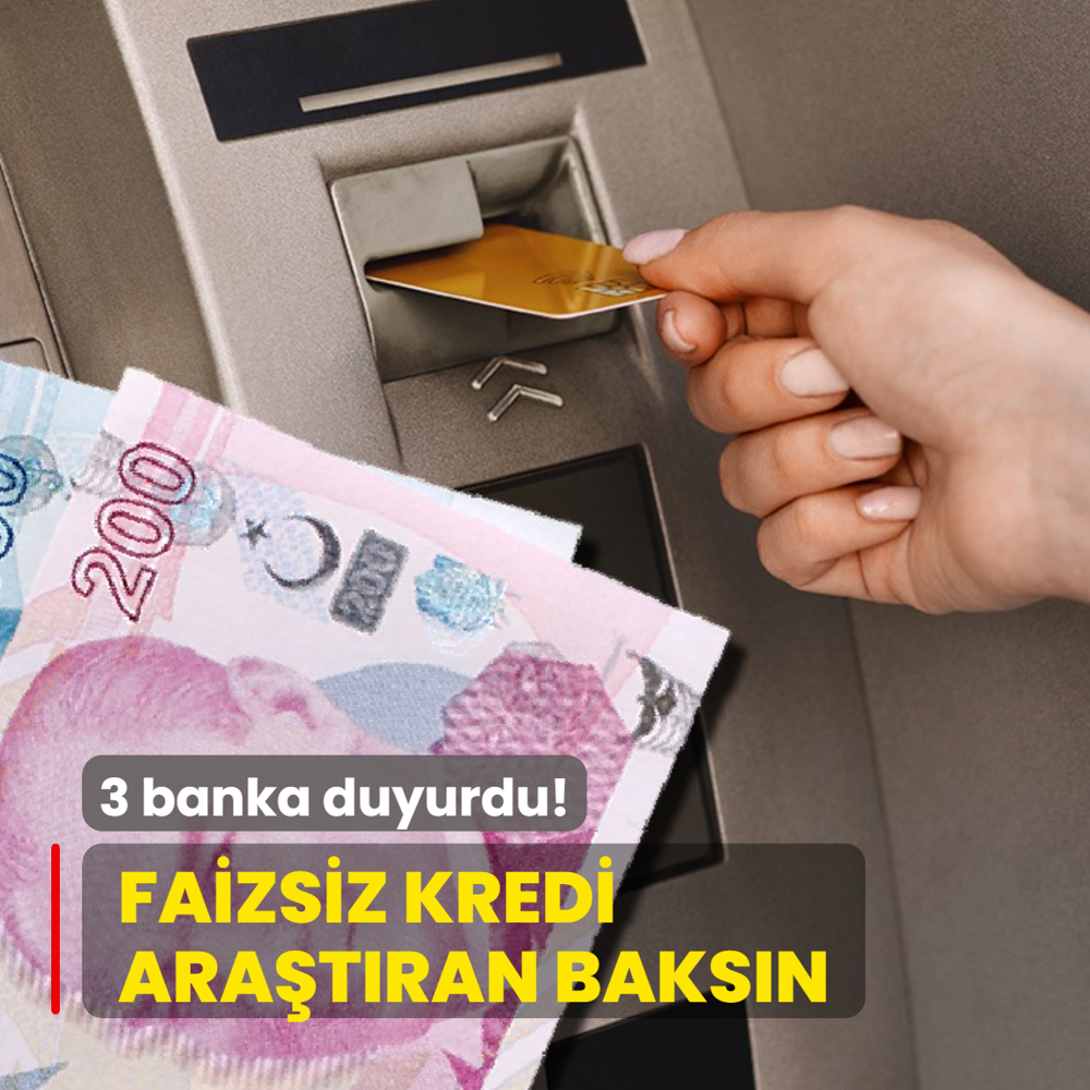 Faiz yok: Kredi ara�t�ran baks�n! 3 banka duyurdu, an�nda hesapta...