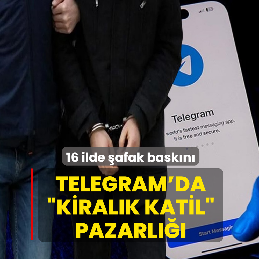 Telegram'da �kiral�k katil� pazarl���! 16 ilde �afak bask�n�