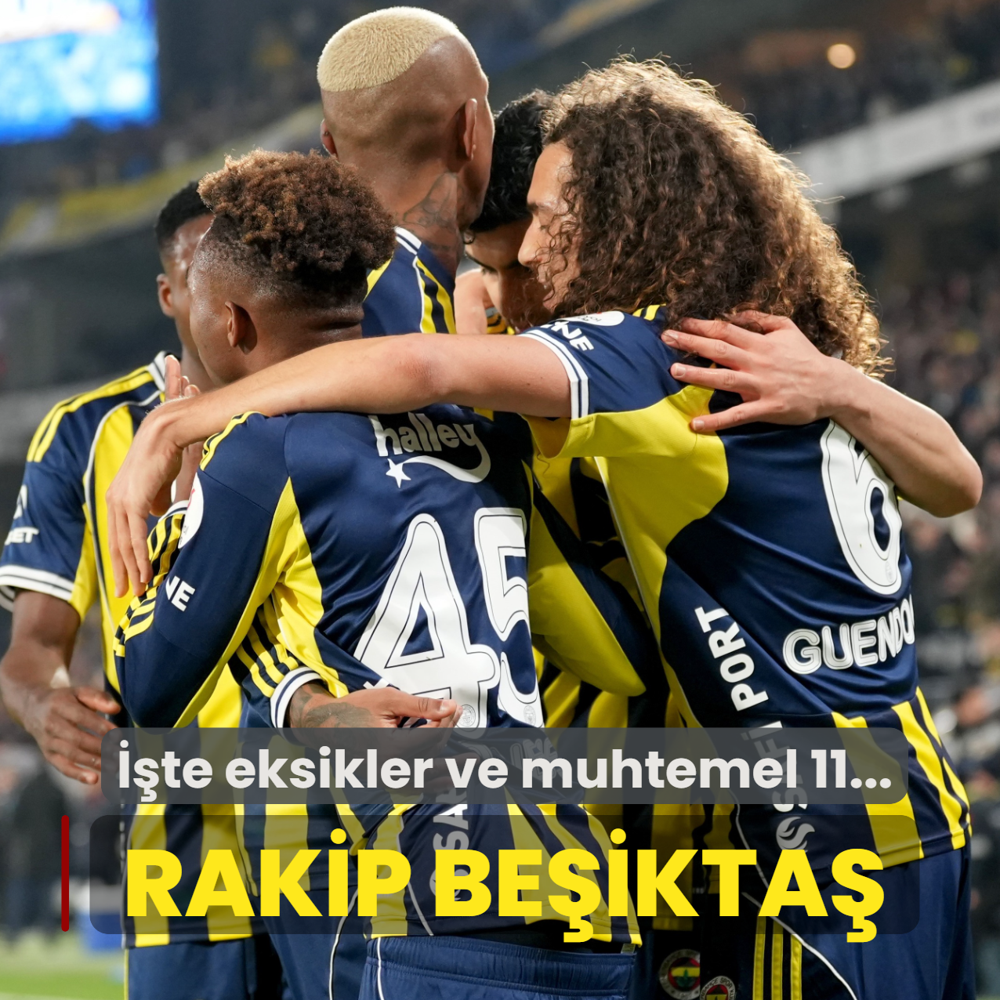 Fenerbah�e'nin konu�u Be�ikta�! ��te eksikler ve muhtemel 11...