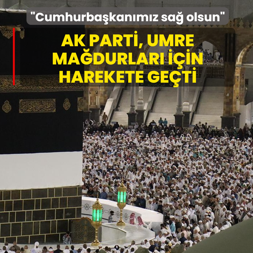 AK Parti, umre ma�durlar� i�in harekete ge�ti: Cumhurba�kan�m�z sa� olsun