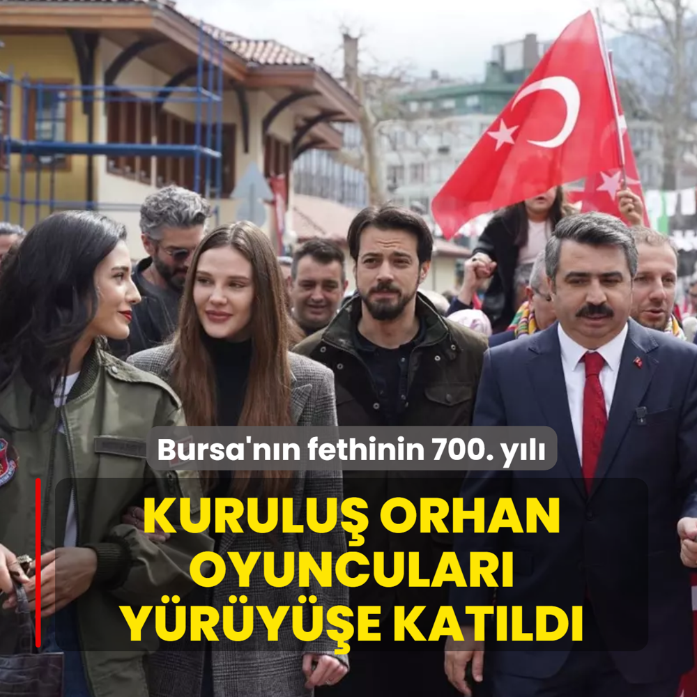 Kurulu� Orhan oyuncular� Bursa'n�n fethinin 700. y�l� y�r�y���nde!