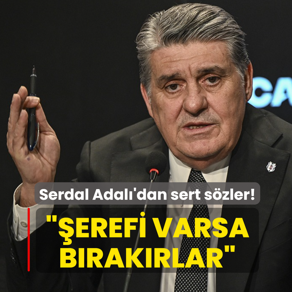 Serdal Adal�'dan sert s�zler! ��erefi varsa b�rak�rlar�