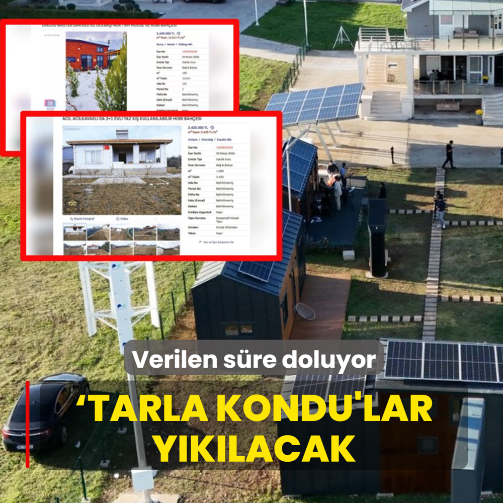 �Tarla kondu'lar y�k�lacak