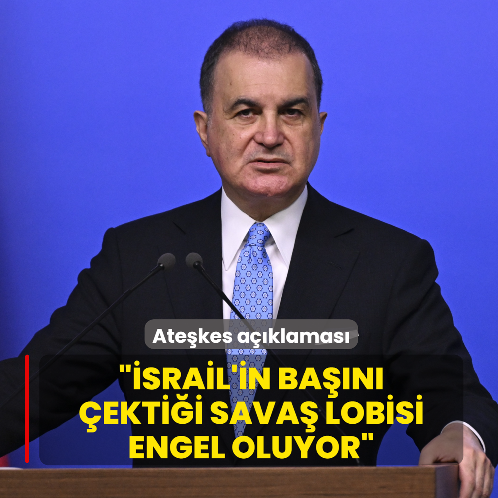 AK Parti S�zc�s� �elik'ten ate�kes a��klamas�: �srail'in ba��n� �ekti�i sava� lobisi engel oluyor